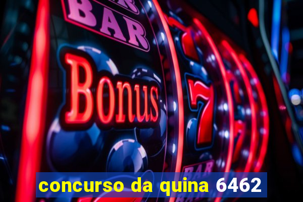 concurso da quina 6462